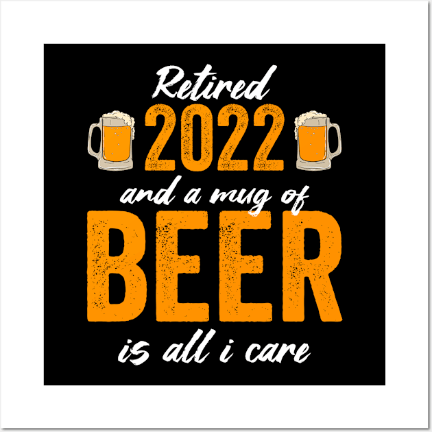 Retired 2022 And A Mug Of Beer Is All Wall Art by MzumO